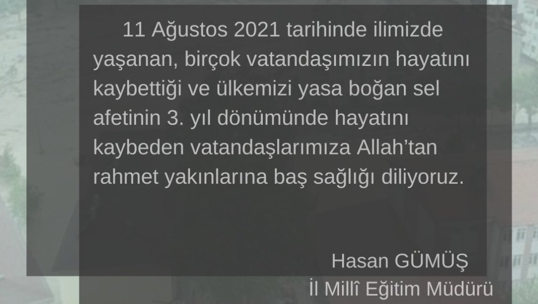 İl Millî Eğitim Müdürümüz Sel Afetinin 3. Yıl Dönümünde Bir Mesaj Yayımladı